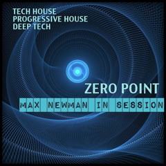 DJ MAX NEWMAN- ZERO POINT (Deep & Progressive Session)