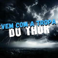 VEM COM A TROPA DO THOR ( DJs THIAGO GENERAL & VT AGUILAR )