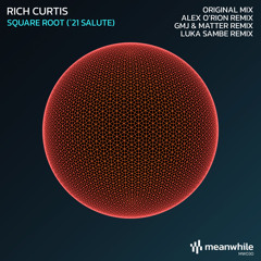 PREMIERE: Rich Curtis - Square Root ('21 Salute) (GMJ & Matter Remix) [Meanwhile]