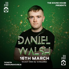 Soundhouse March 16th Set-Daniel walsh