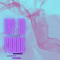 DarKYYComet - Try to Focus (DarKYYComet Remix) (Free Download)
