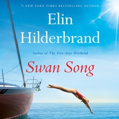 SWAN SONG by Elin Hilderbrand Read by Erin Bennett
