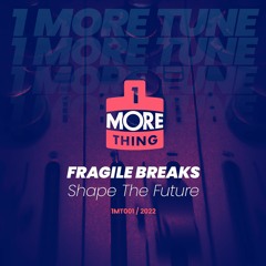 Fragile Breaks - Shape The Future - 1 More Tune Vol 1 (FREE DOWNLOAD)