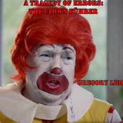 A Tragedy of Errors: The Clown Führer