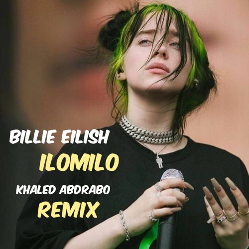 Stream Billie Eilish ilomilo Khaled Abdrabo Unofficial