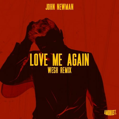 JOHN NEWMAN - LOVE ME AGAIN (WESH REMIX) *MIX CUT*