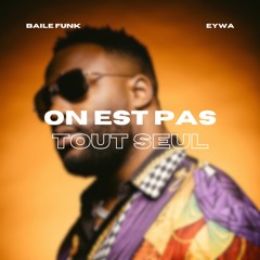 ON EST PAS TOUT SEUL (BAILE FUNK REMIX)