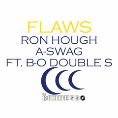 Flaws Ron Hough and A-Swag FT. B-O Double S
