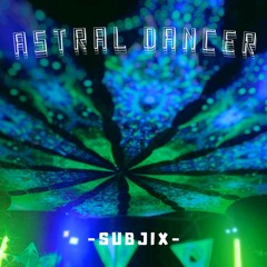 ASTRAL DANCER (Prog to Psy DJ Set)