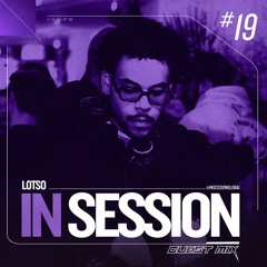 IN SESSION #19 - LOTSO GUEST MIX
