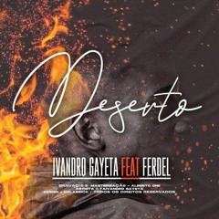 IVANDRO GAYETA - Deserto ft FERDEL (Prod... By ALberto One)