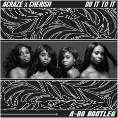 ACRAZE ft. Cherish - Do It To It (AYYBO Bootleg)