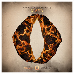 ORG010 - Try-ky & ALXCUE & Milen DJ - O Maya  (Original mix)
