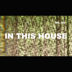 Episode 94 - In This House