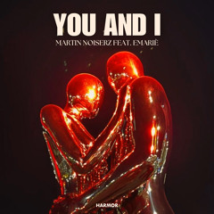 Martin Noiserz feat. Emariè - You And I