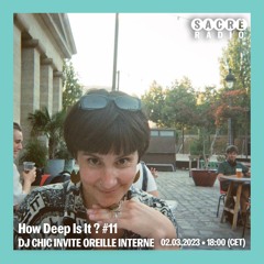 How Deep Is It ? #11 Dj Chic invite Oreille Interne
