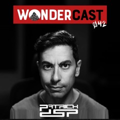 Wondercast 042 w/ Patrick DSP