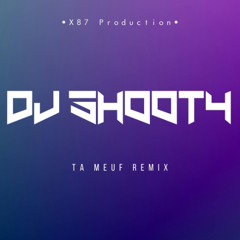 SHOOTY X87 x T-JY - TA MEUF (REMIX)