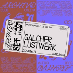 Galcher Lustwerk (Aniversario Club Colima) | March 15th 2024