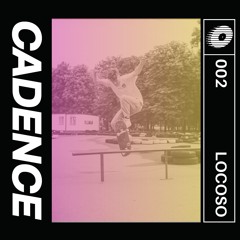 Cadence 002 – locoso