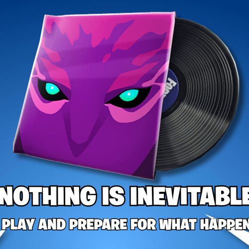 Nothing is Inevitable - Fortnite Music Pack