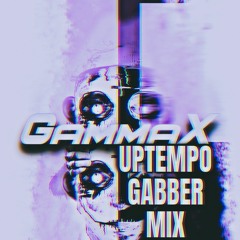 GammaX - UPTEMPO GABBER MIX