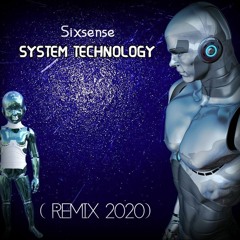 Sixsense - System Technology ( Remix 2020) - NEW