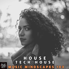 Music Mindscapes 103 ~ #House #TechHouse Mix