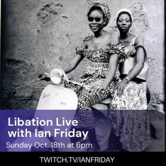 Libation Live with Ian Friday 10-18-20