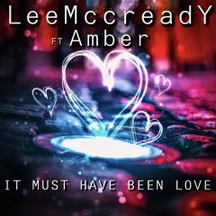 LeeMccready ft. Amber - It must have been love