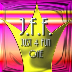 J.F.F. JUST 4 FUN ONE