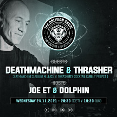 THE OBLIVION SHOW EP020 - DEATHMACHINE (ALBUM SHOWCASE SPECIAL), THRASHER, DOLPHIN, JOE ET