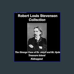 [PDF] eBOOK Read 📚 Robert Louis Stevenson Collection Doctor Jekyll and Mr Hyde Treasure Island Kid