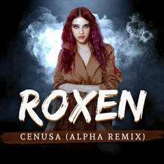 Roxen - Cenusa (ALPHA REMIX) Extended