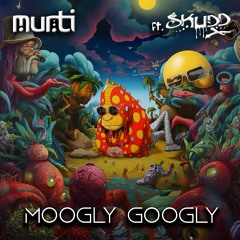 Moogly Googly w/ murti