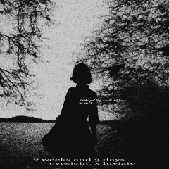7 weeks and 3 days (eyesight. x luviate remix)