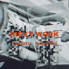 "RISKY WORK" (feat. ¥oung Mini )