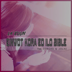 Einwot Kora Eo Ilo Bible (feat. Dorcas & Jolae) CVR || Mr. la’Kuun