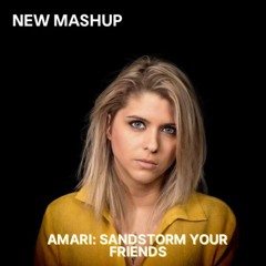 AMARI - Sandstorm Your Friends  EXTENDED MASHUP
