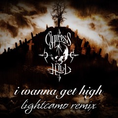 Cypress Hill - I Want To Get High (Lightcamo Remix) *Free Download*