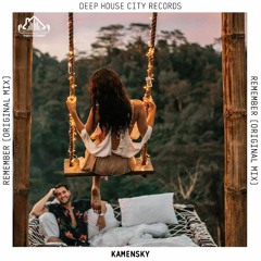 Kamensky - Remember [DeepHouseCity Records]