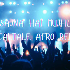 Sajna Hai Mujhe Localtale Afrohouse Remix