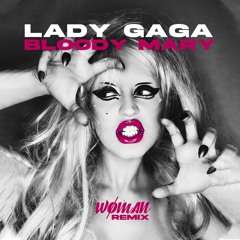 Lady Gaga - Bloody Mary (WØMAN Remix)