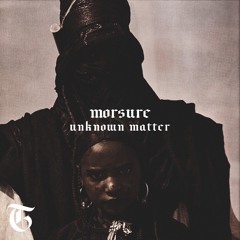 MORSURE - Unknown Matter