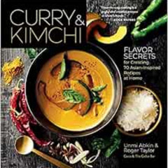 [Access] EBOOK 📑 Curry & Kimchi: Flavor Secrets for Creating 70 Asian-Inspired Recip
