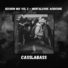 SESSION MIX VOL 2 - MENTALCORE ACIDCORE - CASSLABASS