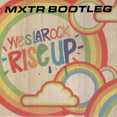 Yves LaRock - Rise Up (MXTR Bootleg) [FREE DOWNLOAD]