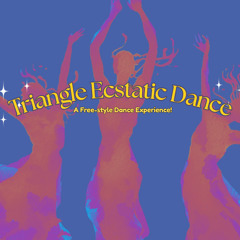 1st Triangle Ecstatic Dance ~ Saturday, 2.28.26