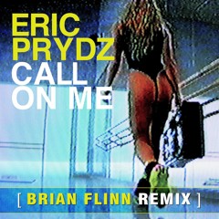 Eric Prydz - Call On Me (Brian Flinn Remix) *Free Download*