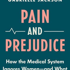 PDF/READ Pain and Prejudice: How the Medical System Ignores Women?And What We Ca